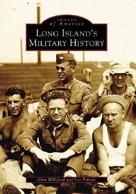 Long Island's Military History - Williford, Glen, and Polaski, Leo