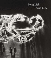 Long Light: Photographs by David Lebe