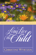 Long Live the Child: Devotions Designed for Daughters of Promise - Wyrtzen, Christine