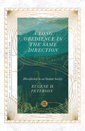 Long Obedience in the Same Direction: Discipleship in an Instant Society