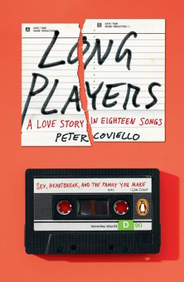Long Players: A Love Story in Eighteen Songs - Coviello, Peter
