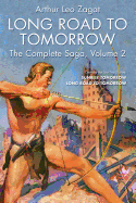 Long Road to Tomorrow: The Complete Saga, Volume 2 - Zagat, Arthur Leo