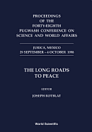 Long Roads to Peace, the - Proceedings of the Forty-Eighth Pugwash Conference on Science and World Affairs