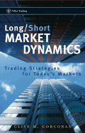 Long/Short Market Dynamics: Trading Strategies for Today's Markets - Corcoran, Clive M