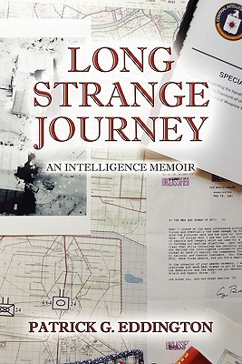 Long Strange Journey: An Intelligence Memoir - Eddington, Patrick G