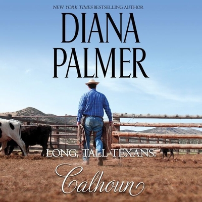 Long, Tall Texans: Calhoun - Palmer, Diana, and McLaren, Todd (Read by)