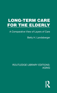 Long-Term Care for the Elderly: A Comparative View of Layers of Care