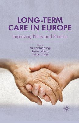 Long-Term Care in Europe: Improving Policy and Practice - Leichsenring, K (Editor), and Billings, J (Editor), and Nies, H (Editor)