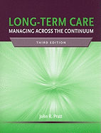 Long-Term Care: Managing Across the Continuum: Managing Across the Continuum