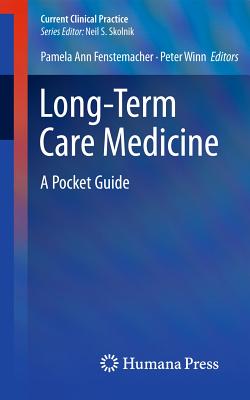 Long-Term Care Medicine: A Pocket Guide - Fenstemacher, Pamela Ann (Editor), and Winn, Peter (Editor)