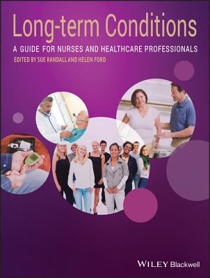 Long-Term Conditions: A Guide for Nurses and Healthcare Professionals - Randall, Sue (Editor), and Ford, Helen (Editor)