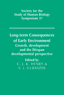 Long-Term Consequences of Early Environment: Growth, Development and the Lifespan Developmental Perspective