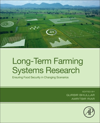 Long-Term Farming Systems Research: Ensuring Food Security in Changing Scenarios - Bhullar, Gurbir (Editor), and Riar, Amritbir (Editor)