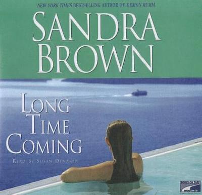 Long Time Coming - Brown, Sandra, and Denaker, Susan (Read by)