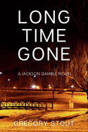 Long Time Gone: A Jackson Gamble Novel