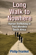 Long Walk to Nowhere: Human Trafficking in Post-Mandela South Africa