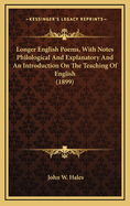 Longer English Poems, with Notes, Philological and Explanatory, and an Introduction on the Teaching of English. Chiefly for Use in Schools