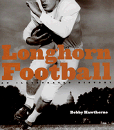 Longhorn Football: An Illustrated History - Hawthorne, Bobby