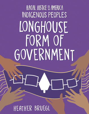 Longhouse Form of Government - Bruegl, Heather