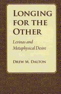 Longing for the Other: Levinas and Metaphysical Desire