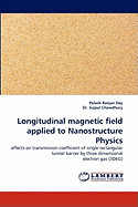 Longitudinal Magnetic Field Applied to Nanostructure Physics