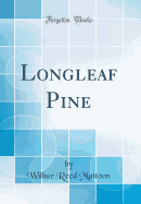 Longleaf Pine (Classic Reprint)