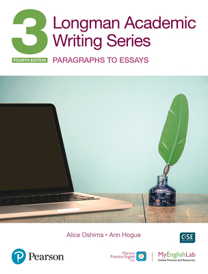 Longman Academic Writing - (Ae) - With Enhanced Digital Resources (2020) - Student Book with Myenglishlab & App - Paragraphs to Essays - Oshima, Alice, and Hogue, Ann