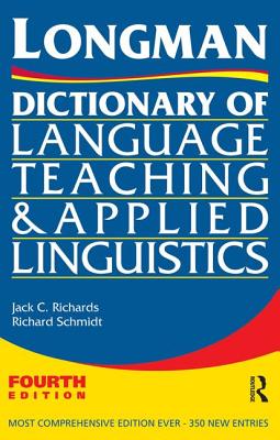 Longman Dictionary of Language Teaching and Applied Linguistics - Richards, Jack C., and Schmidt, Richard W.
