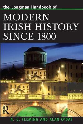 Longman Handbook of Modern Irish History Since 1800 - O'Day, Alan, and Fleming, N.C.