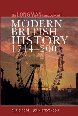 Longman Handbook to Modern British History 1714 - 2001 - Cook, Chris, Dr., and Stevenson, John