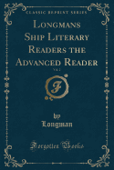 Longmans Ship Literary Readers the Advanced Reader, Vol. 2 (Classic Reprint)