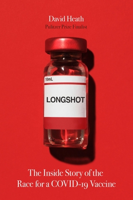 Longshot: The Inside Story of the Race for a Covid-19 Vaccine - Heath, David