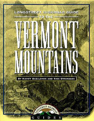 Longstreet Highroad Guide to the Vermont Mountains - Strimbeck, Rick, and Bazilchuk, Nancy