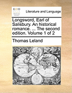 Longsword, Earl of Salisbury. an Historical Romance. ... the Second Edition. Volume 1 of 2