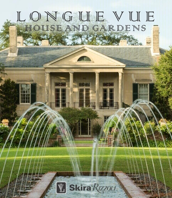 Longue Vue House and Gardens: The Architecture, Interiors, and Gardens of New Orleans' Most Celebrated Estate - Davey, Charles, and Reese, Carol M, and Freeman, Tina (Photographer)