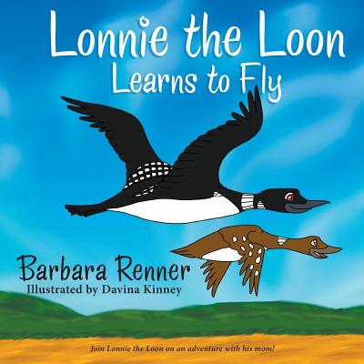 Lonnie the Loon Learns to Fly - Renner, Barbara