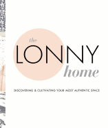 Lonny Home: Discovering and Cultivating Your Authentic Space