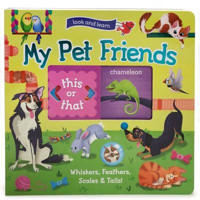 Look and Learn: My Pet Friends - Whiskers, Feathers, Scales & Tails! - Winget, Rosie