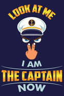 Look At Me I Am The Captain Now: Blank Journal With Dotted Grid Paper -Boating Notebook