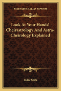 Look at Your Hands! Cheirastrology and Astra-Cheirology Explained