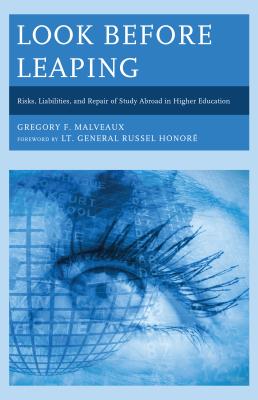Look Before Leaping: Risks, Liabilities, and Repair of Study Abroad in Higher Education - Malveaux, Gregory F