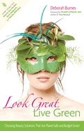 Look Great, Live Green: Choosing Bodycare Products That Are Safe for You, Safe for the Planet