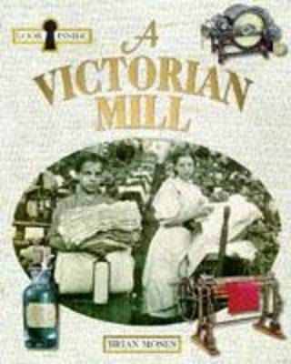 Look Inside a Victorian Mill - Moses, Brian, and Hook, Jason (Volume editor)