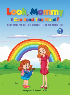 Look Mommy, I Can Read This Word! (VOL 1): Sight Words For Children (Kindergarten To 2nd Grade) & Esl - Lovick, Margaret B