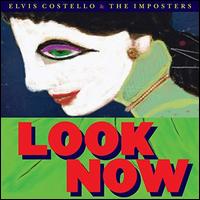 Look Now - Elvis Costello & the Imposters