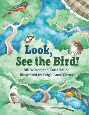 Look, See the Bird! - Wilson, Bill, and Fallon, Katie
