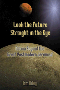 Look the Future Straight in the Eye: Action Beyond the Great Postmodern Jeremaid