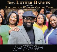 Look to the Hills - Rev. Luther Barnes and the Restoration Worship Center Choir