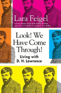 Look! We Have Come Through!: Living With D. H. Lawrence