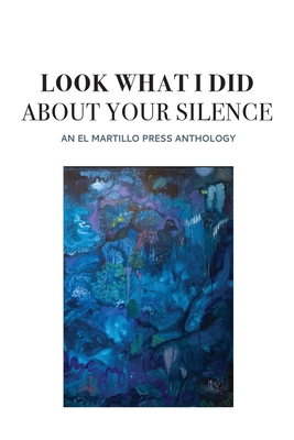 Look What I Did About Your Silence - Sedillo, Matt (Editor), and Olmi, Edoardo (Editor), and Gyukics, Gbor G (Editor)